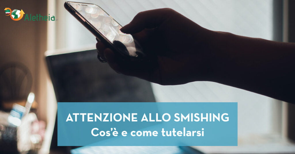 Attenzione allo smishing, cos'è e come tutelarsi