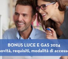 Bonus luce e gas 2024: novità, a chi spetta e come ottenerli