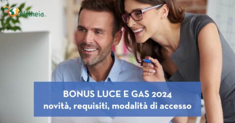 Bonus luce e gas 2024: novità, a chi spetta e come ottenerli